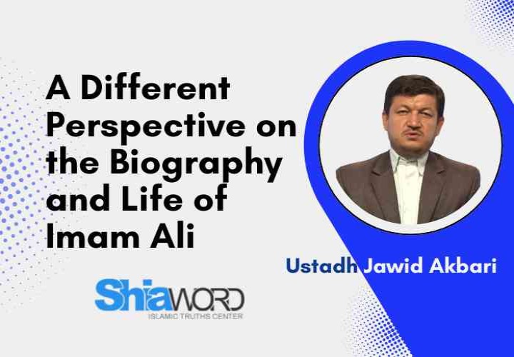 A Different Perspective on the Biography and Life of Imam Ali